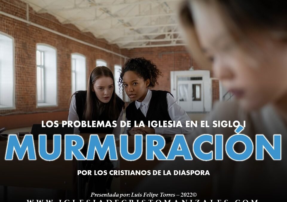 Problemas de la iglesia Siglo I – La Murmuración